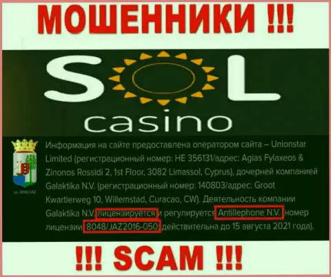 Будьте бдительны, зная номер лицензии на осуществление деятельности Sol Casino с их интернет-площадки, избежать противозаконных комбинаций не получится - это ВОРЮГИ !