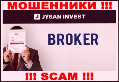 Брокер - это именно то на чем, якобы, специализируются интернет-мошенники JysanInvest