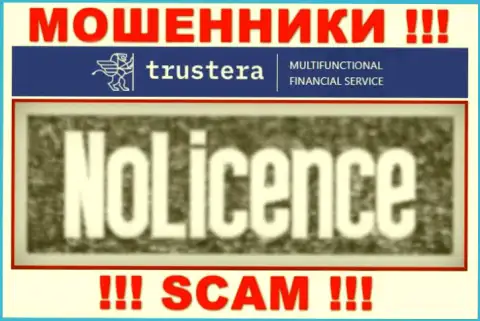 С Trustera Global очень опасно взаимодействовать, они даже без лицензии на осуществление деятельности, цинично крадут вложения у клиентов