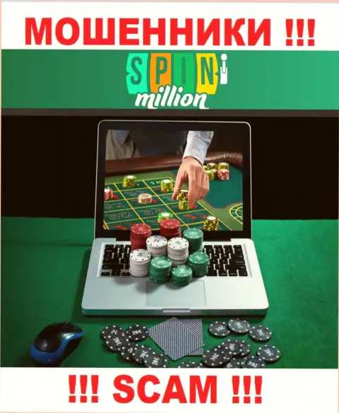 СпинМиллион разводят доверчивых людей, прокручивая свои делишки в области Интернет-казино