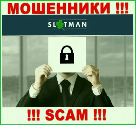 Никакой инфы об своих руководителях обманщики SlotMan Com не сообщают