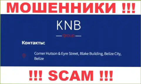 БУДЬТЕ ОЧЕНЬ ОСТОРОЖНЫ, КНБГрупп отсиживаются в офшоре по адресу - Corner Hutson & Eyre Street, Blake Building, Belize City, Belize и оттуда крадут депозиты