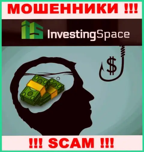 В дилинговой конторе Investing Space Вас ожидает потеря и первоначального депозита и последующих финансовых вложений - это ВОРЮГИ !