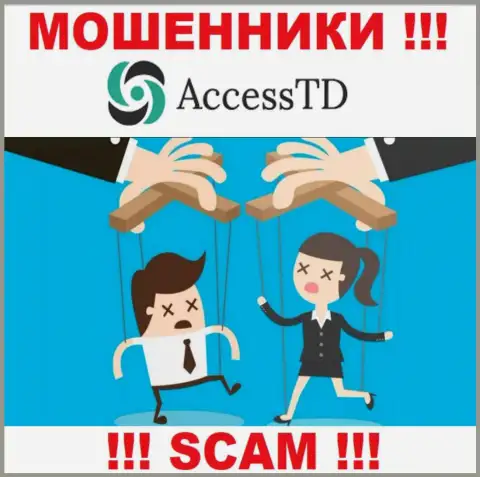 Если вдруг согласитесь на уговоры AccessTD Org работать совместно, то тогда останетесь без денег