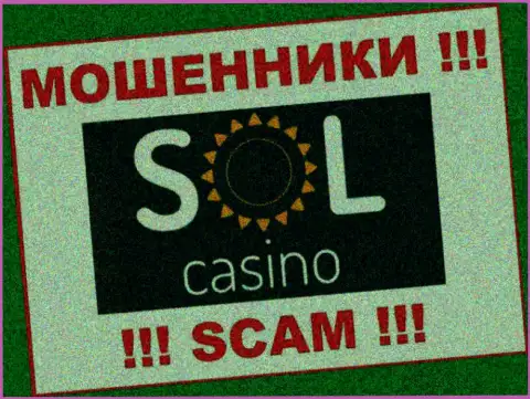 Sol Casino - это SCAM !!! ЕЩЕ ОДИН ЖУЛИК !!!