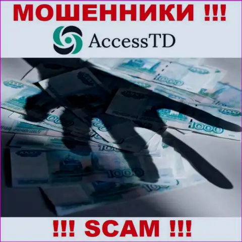 Не попадите в руки к internet мошенникам AccessTD, можете остаться без денежных активов