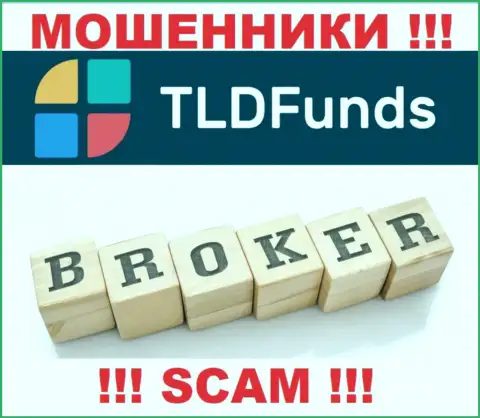 Основная работа TLDFunds - это Broker, осторожно, работают неправомерно