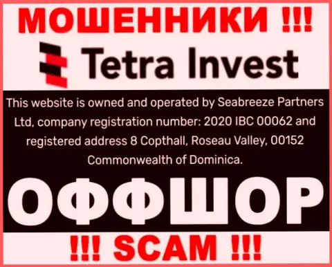 На сайте мошенников Tetra Invest написано, что они расположены в офшорной зоне - 8 Copthall, Roseau Valley, 00152 Commonwealth of Dominica, будьте крайне бдительны